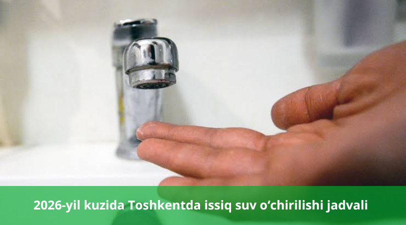 2026-yil kuzida Toshkentda issiq suv o‘chirilishi jadvali 2026-yil kuzida Toshkentda issiq suv o‘chirilishi jadvali