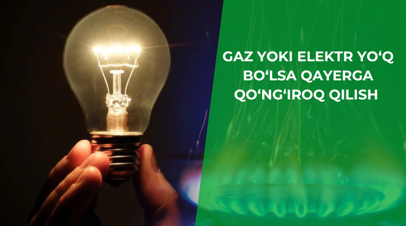 Gaz elektr uzilish Gaz yoki elektr yo‘q bo‘lsa qayerga qo‘ng‘iroq qilish