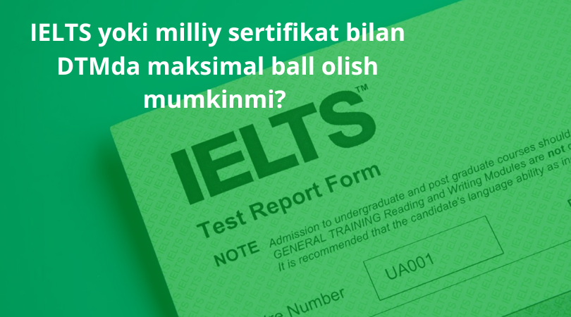 DTM uchun ingliz tili IELTS, milliy sertifikat, test formati, ballar va abituriyentlar uchun foydali tavsiyalar