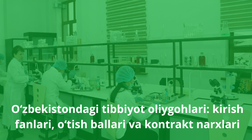 O&lsquo;zbekistondagi tibbiyot oliygohlari: kirish fanlari, o&lsquo;tish ballari va kontrakt narxlari