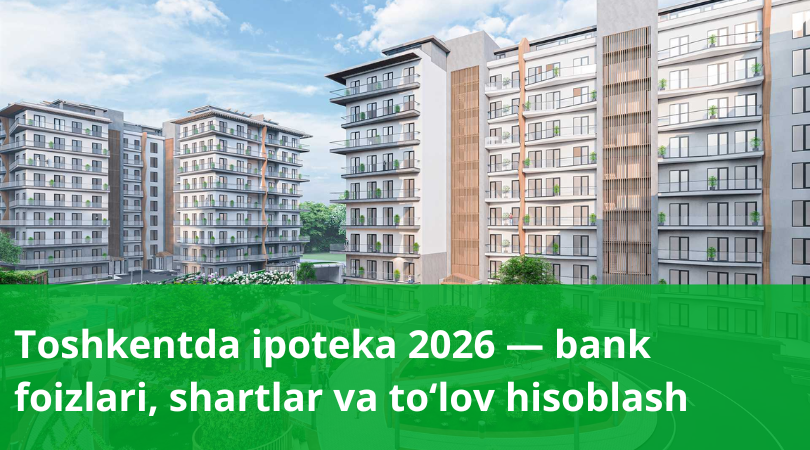 Toshkentda ipoteka — bank stavkalari va to‘lov hisoblash Toshkentda ipoteka — bank stavkalari va to‘lov hisoblash